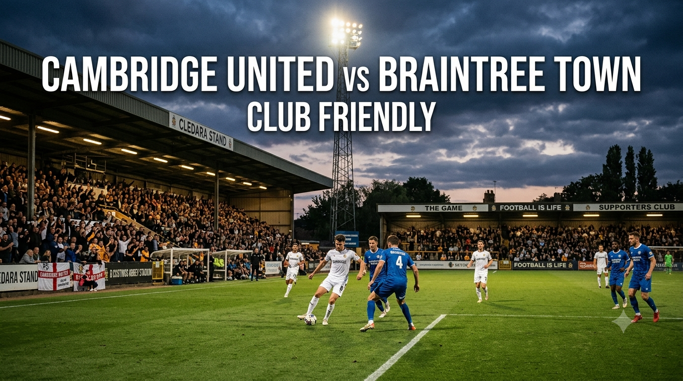Jalalive membahas laga Cambridge United vs Braintree Town tanpa dilewatkan—Ulasan Taktik & Potensi Kejutan
